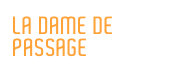 LA DAME DE PASSAGE