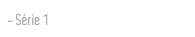 Série 1